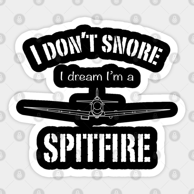 I don't snore I dream I'm a Spitfire Sticker by BearCaveDesigns